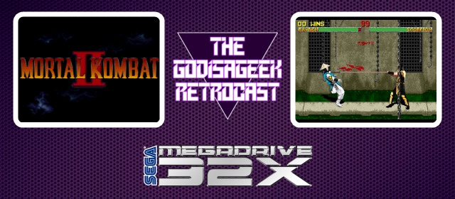 The Retrocast Episode Eight: Mortal Kombat II (32X)