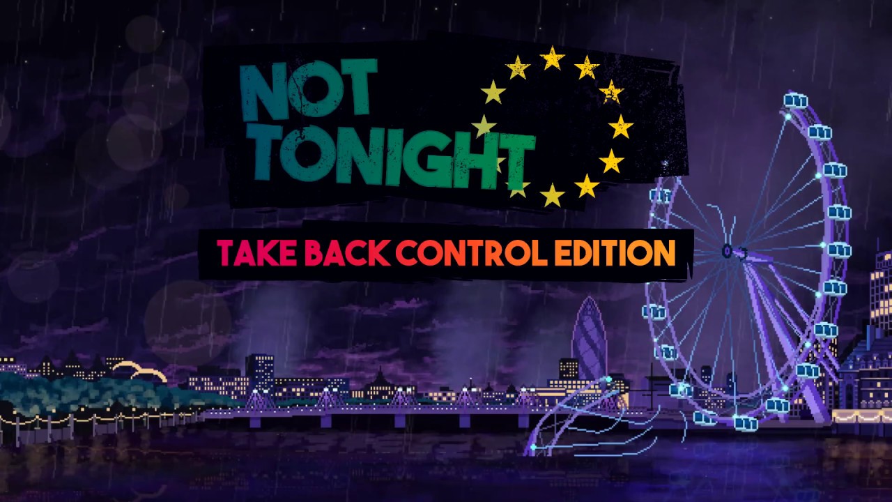 Not Tonight геймплей. Take back Control игра. Not Tonight. Not Tonight (Video game).