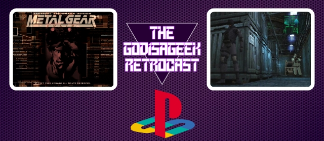 The RetroCast Episode Four: Metal Gear Solid (PSX)